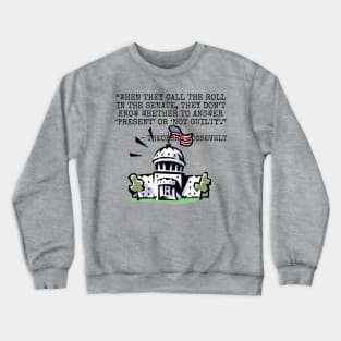 When they call the roll in the Senate... Crewneck Sweatshirt